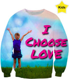 I Choose Love Kids Sweatshirt